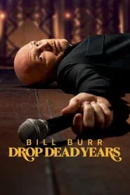 Bill Burr: Drop Dead Years