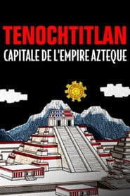 Tenochtitlan, capitale de l'empire Azteque